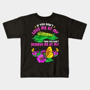 Cute Then You Don't Deserve Me At My Butterfly Kids T-Shirt